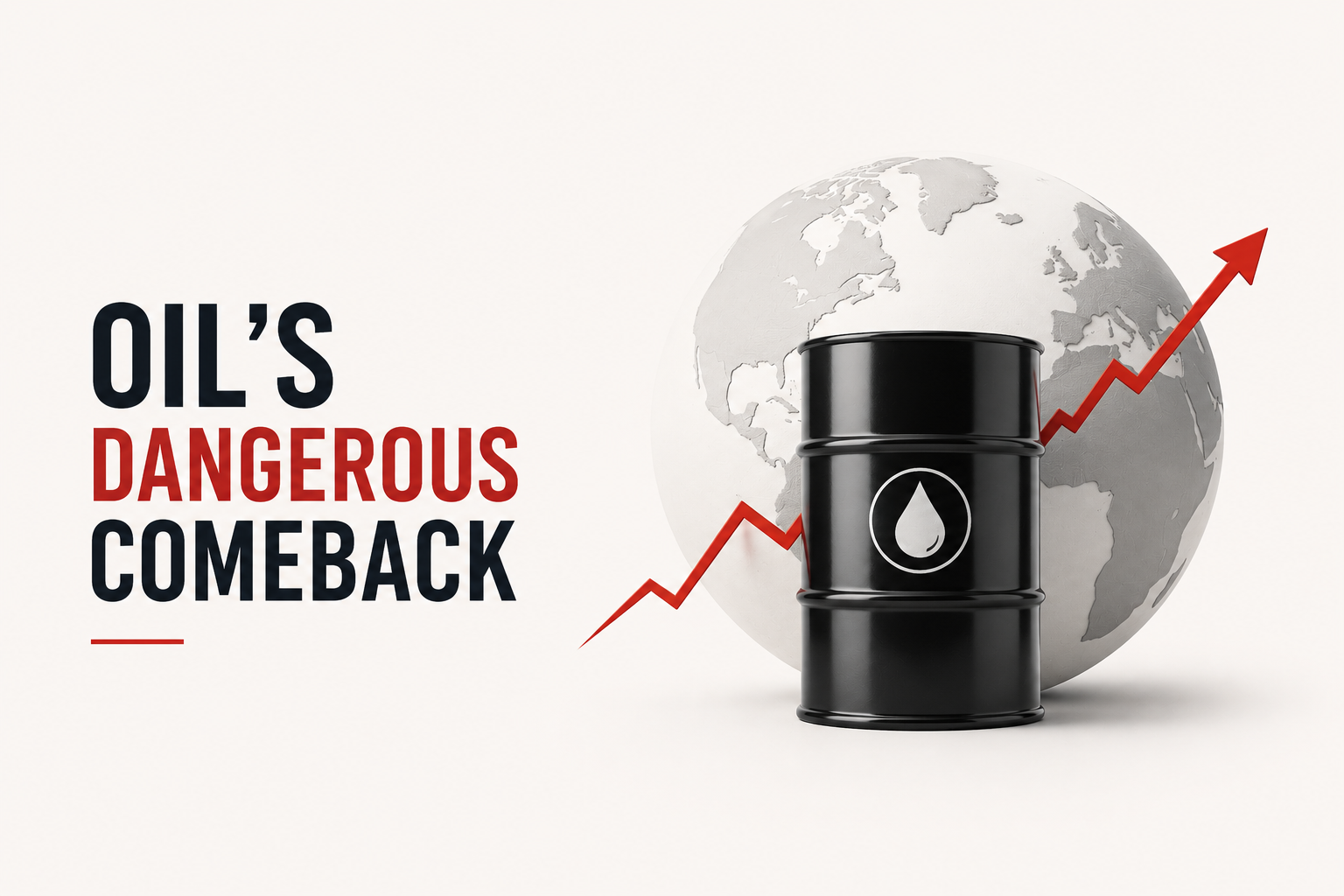 Oil's Dangerous Comeback